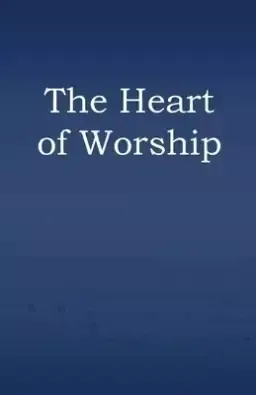 The Heart of Worship