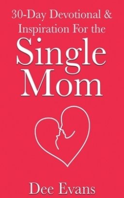 30-Day Devotional & Inspiration For the Single Mom