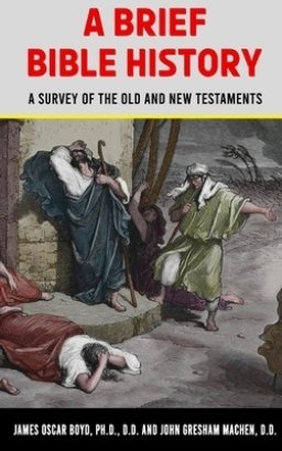 A Brief Bible History: A Survey of the Old and New Testaments