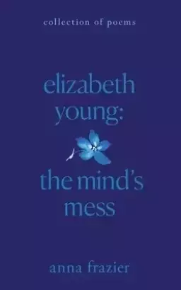 Elizabeth Young: The Mind's Mess