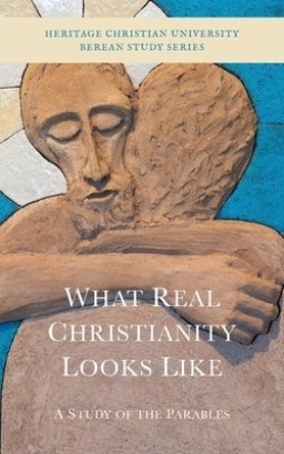 What Real Christianity Looks Like: A Study of the Parables