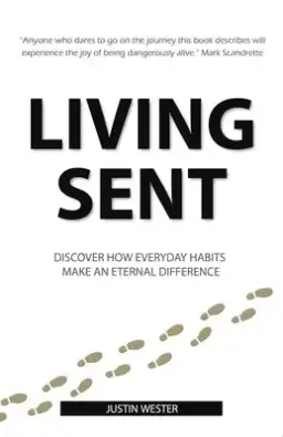 Living Sent: Discover How Everyday Habits Make an Eternal Difference