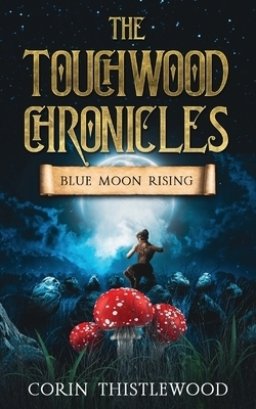 The Touchwood Chronicles: Blue Moon Rising