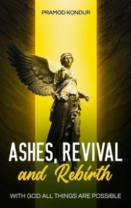 Ashes, Revival, and Rebirth: with God, all things are possible