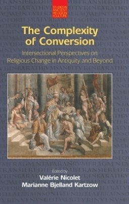 The Complexity of Conversion: Intersectional Perspectives on Religious Change in Antiquity and Beyond