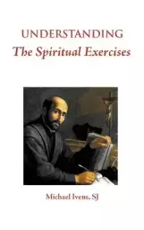 Understanding the Spiritual Exercises: Text and Commentary: A Handbook for Retreat Directors