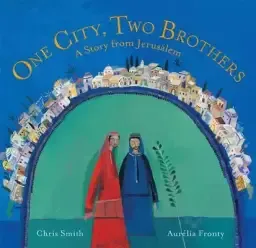 One City, Two Brothers: A Story from Jerusalem