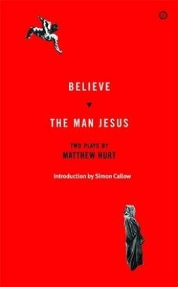 Believe / The Man Jesus: Two Plays