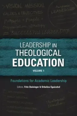 Leadership in Theological Education, Volume 1: Foundations for Academic Leadership