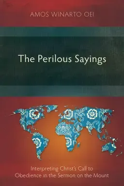 The Perilous Sayings: Interpreting Christ's Call to Obedience in the Sermon on the Mount