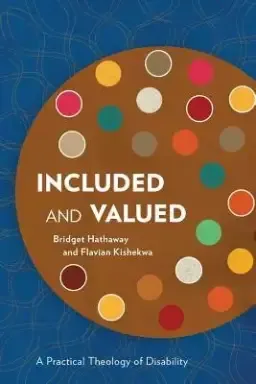 Included and Valued: A Practical Theology of Disability