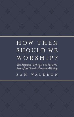 How Then Should We Worship?