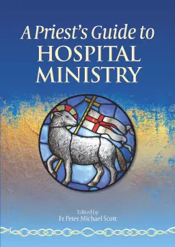 A Priest's Guide to Hospital Ministry