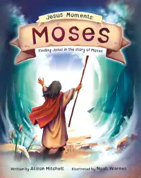 Jesus Moments: Moses
