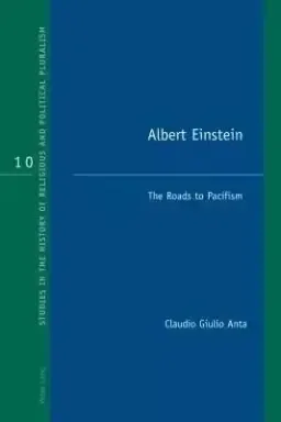 Albert Einstein; The Roads to Pacifism