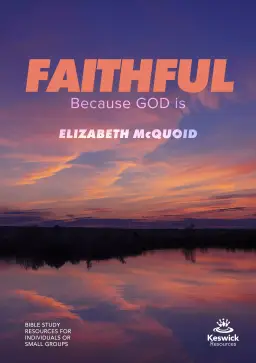 Faithful: Because God Is Study Guide