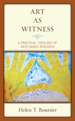 Art As Witness: A Practical Theology of Arts-Based Research