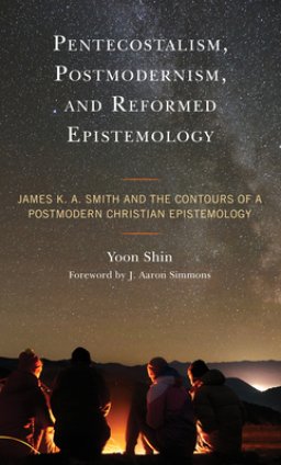 Pentecostalism, Postmodernism, And Reformed Epistemology