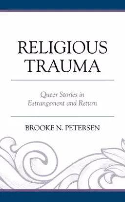 Religious Trauma: Queer Stories in Estrangement and Return