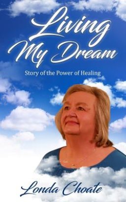 Living My Dream: Story of the Power of Healing