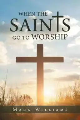 When the Saints Go to Worship