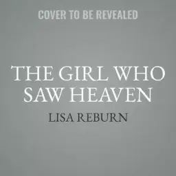 The Girl Who Saw Heaven: A Fateful Tornado and a Journey of Faith