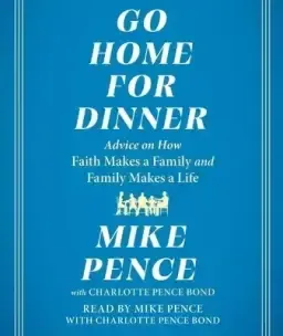 Go Home for Dinner: Advice on How Faith Makes a Family and Family Makes a Life