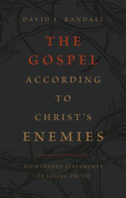 The Gospel According to Christ's Enemies