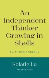 An Independent Thinker Growing in Shells: An Autobiography (Second Edition)