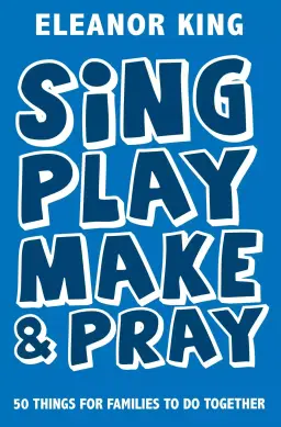 Sing, Play, Make & Pray