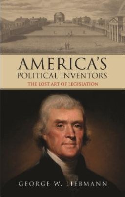 America's Political Inventors The Lost Art of Legislation