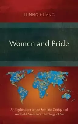 Women and Pride: An Exploration of the Feminist Critique of Reinhold Niebuhr's Theology of Sin