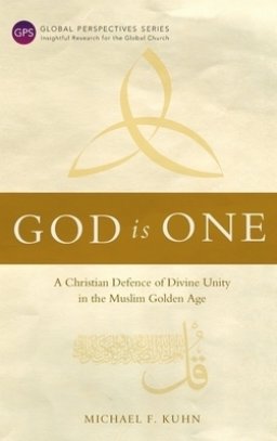 God Is One: A Christian Defence of Divine Unity in the Muslim Golden Age