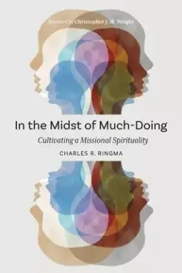 In the Midst of Much-Doing: Cultivating a Missional Spirituality