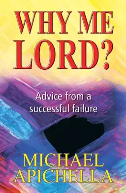 Why Me, Lord?: Advice from a Successful Failure