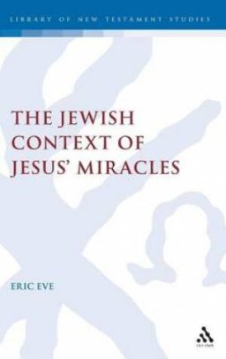 The Jewish Context of Jesus' Miracles