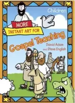 More Instant Art for Gospel Teaching - Children (6-10)