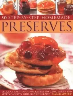 50 STEP BY STEP HOMEMADE PRESERVES