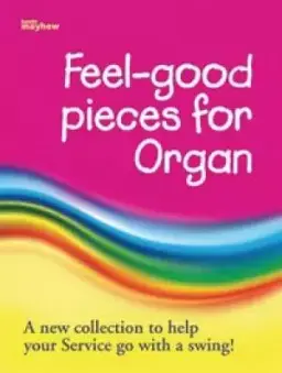 Feel Good Pieces For Organ