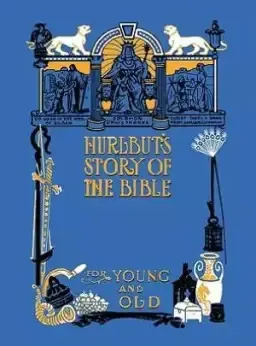 Hurlbut's Story of the Bible, Unabridged and Fully Illustrated in Bw