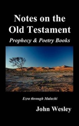 John Wesley's Notes on the Whole Bible: Old Testament, Ezra-Malachi