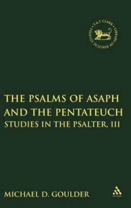 The Psalms of Asaph and the Pentateuch : Studies in the Psalter, III 