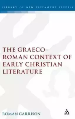 The Graeco-Roman Contexts of Early Christian Literature