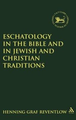 Eschatology in the Bible and in Jewish and Christian Tradition