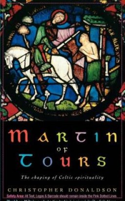 Martin of Tours: The Shaping of Celtic Spirituality