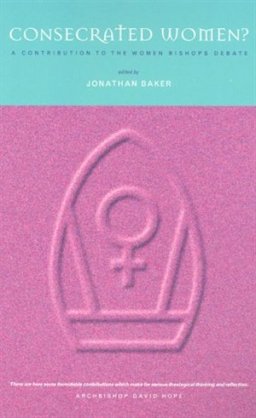 Consecrated Women?: Women Bishops - A Catholic and Evangelical Response