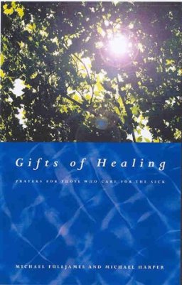 Gifts of Healing: Prayers for Those Who Heal the Sick