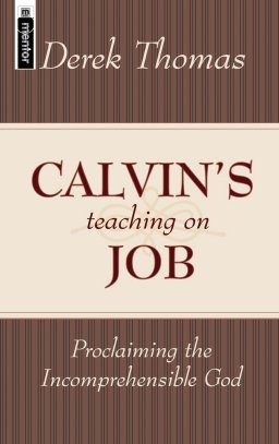 Calvin's Teaching on Job Proclaiming the Incomprehensible God