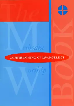 The Methodist Worship Book - Orders of Service: Commissioning of Evangelists