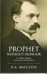 Prophet Without Honour: F. S. Malan, Afrikaner, South African and Cape Liberal